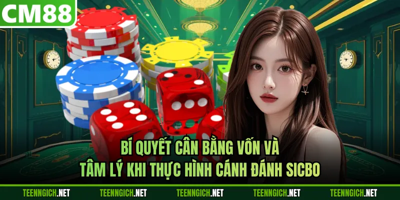 Bí quyết cân bằng vốn và tâm lý khi thực hình cánh đánh Sicbo