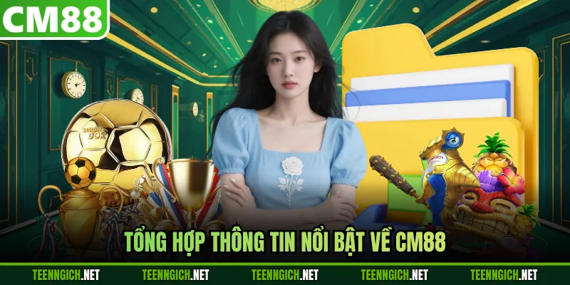 Tổng hợp thông tin nổi bật về CM88